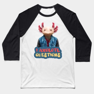 i axolotl questions Baseball T-Shirt